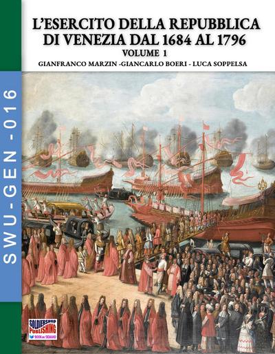 L’esercito della Repubblica di Venezia dal 1684 al 1796 - Vol. 1