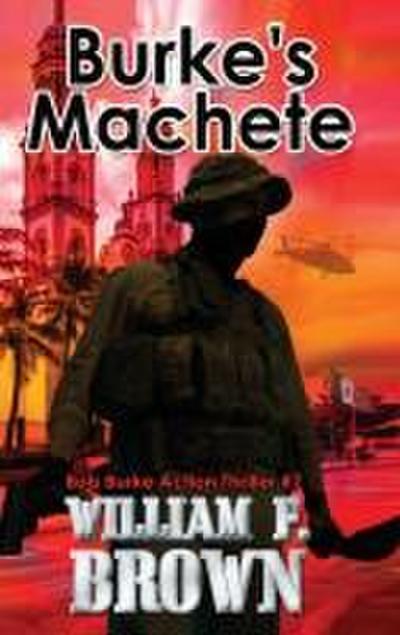 Burke’s Machete, Bob Burke Suspense Thriller #7