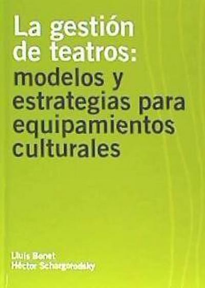 Bonet Agustí, L: Gestión de teatros : modelos y estrategias