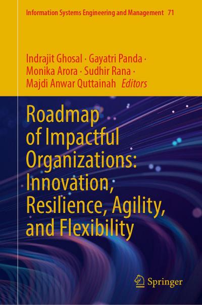 Roadmap of Impactful Organizations: Innovation, Resilience, Agility, and Flexibility
