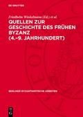 Quellen zur Geschichte des Frühen Byzanz (4.-9. Jahrhundert)