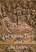Der Kölner Dom und >die Juden<
