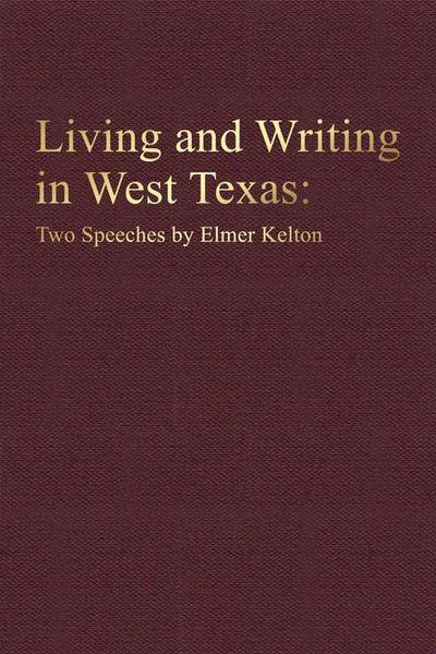 Living and Writing in West Texas: Two Speeches by Elmer Kelton