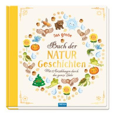 TRÖTSCH - Vorlesebuch Das große Buch der Naturgeschichten Mit 12 Erzählungen durch das Jahr