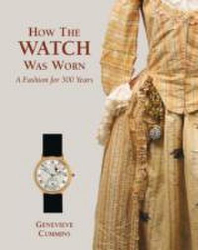 How the Watch Was Worn: a Fashion for 500 Years
