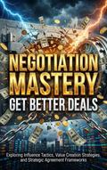 Negotiation Mastery: Get Better Deals