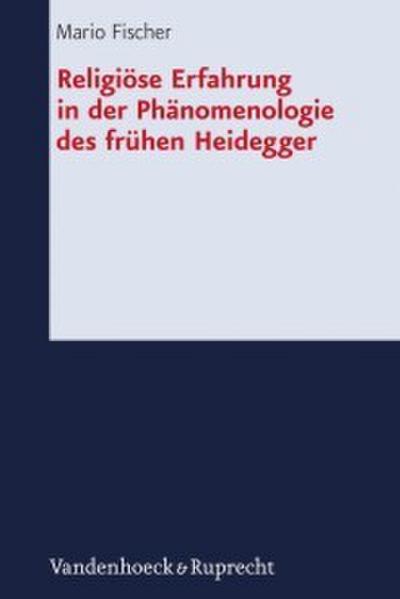 Religiöse Erfahrung in der Phänomenologie des frühen Heidegger