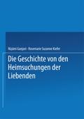 Die Geschichte von den Heimsuchungen der Liebenden