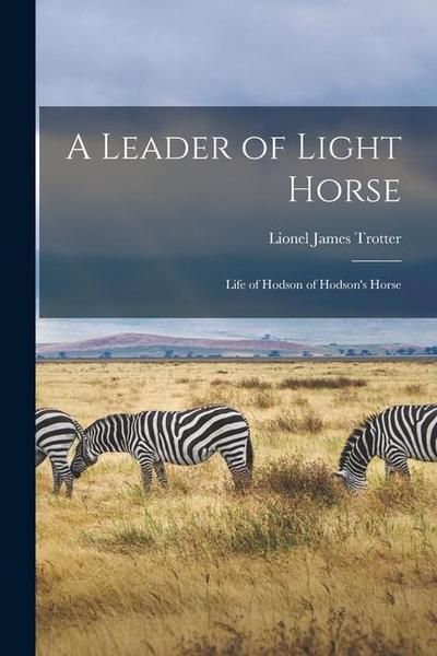 A Leader of Light Horse: Life of Hodson of Hodson’s Horse
