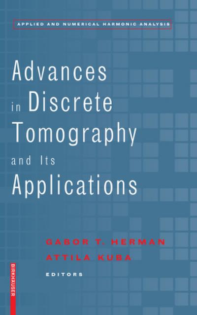 Advances in Discrete Tomography and Its Applications
