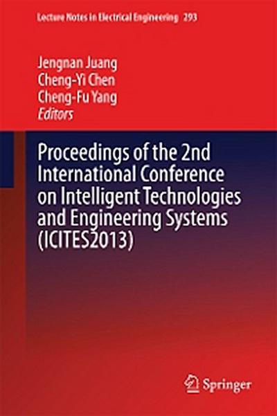 Proceedings of the 2nd International Conference on Intelligent Technologies and Engineering Systems (ICITES2013)