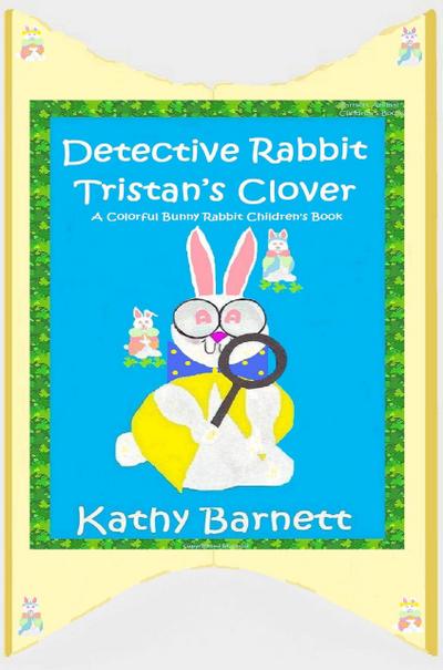 Detective Rabbit Tristan’s Clover  A Colorful Bunny Rabbit Children’s Book (A Holiday Series)