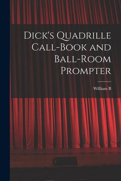 Dick’s Quadrille Call-book and Ball-room Prompter