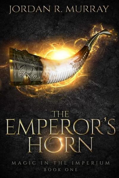 The Emperor’s Horn: A Magic In The Imperium Novel
