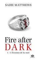 La Trilogie Fire After Dark, T1 : L’Étreinte de la nuit