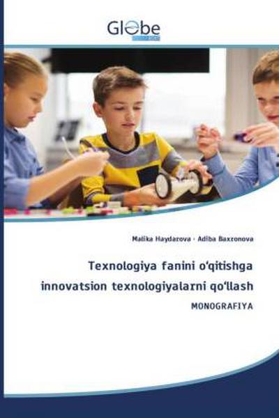 Texnologiya fanini o’qitishga innovatsion texnologiyalarni qo’llash