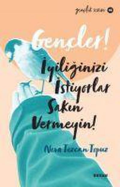 Gencler, Iyiliginizi Istiyorlar, Sakin Vermeyin