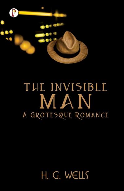 The Invisible Man A Grotesque Romance