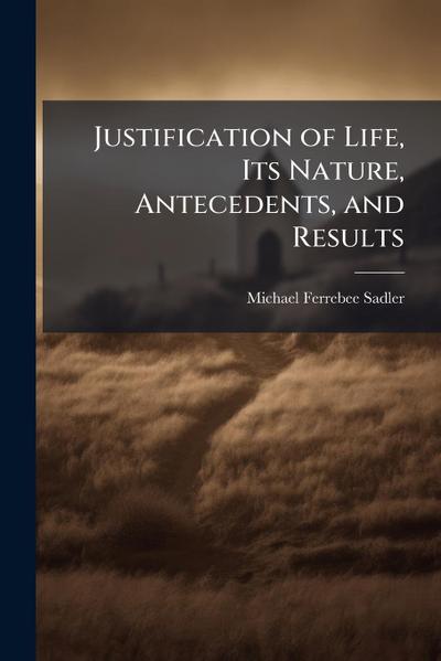 Justification of Life, Its Nature, Antecedents, and Results