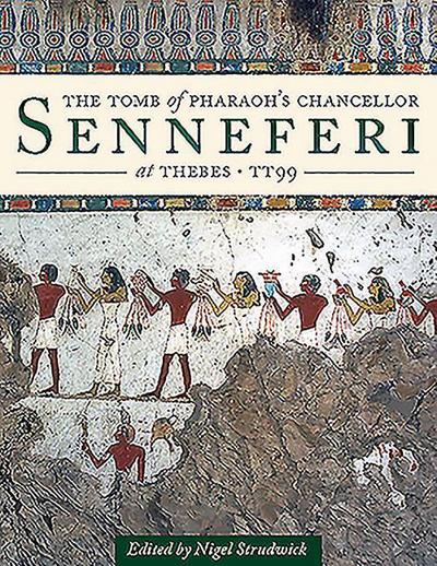 The Tomb of Pharaoh’s Chancellor Senneferi at Thebes (TT99)