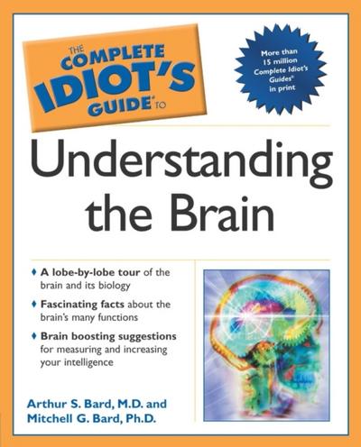 Complete Idiot’s Guide to Understanding the Brain