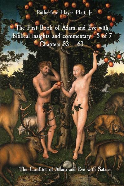 The First Book of Adam and Eve with biblical insights and commentary - 5 of 7 Chapters 53 -  63