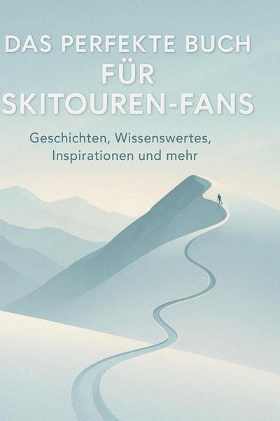 Das perfekte Buch für Skitouren-Fans