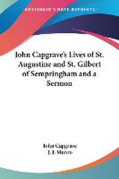 John Capgrave’s Lives of St. Augustine and St. Gilbert of Sempringham and a Sermon