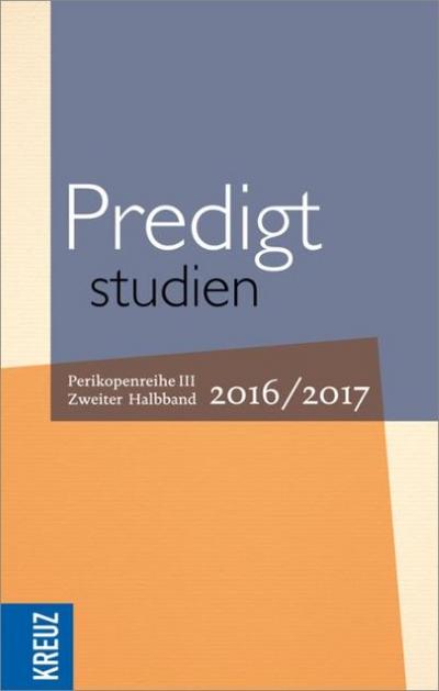 Predigtstudien für das Kirchenjahr 2016/2017