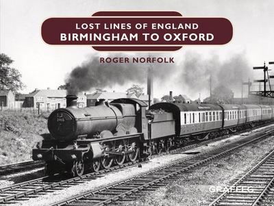 Lost Lines of England: Birmingham to Oxford