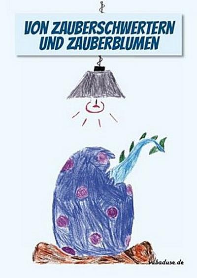 Von Zauberschwertern und Zauberblumen