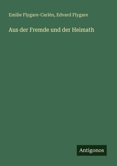 Aus der Fremde und der Heimath