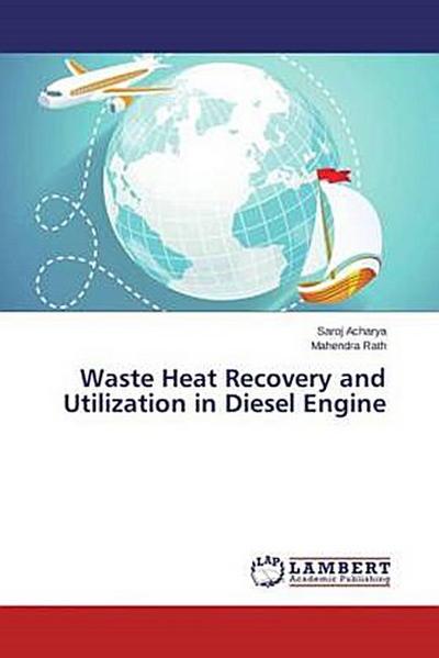 Waste Heat Recovery and Utilization in Diesel Engine