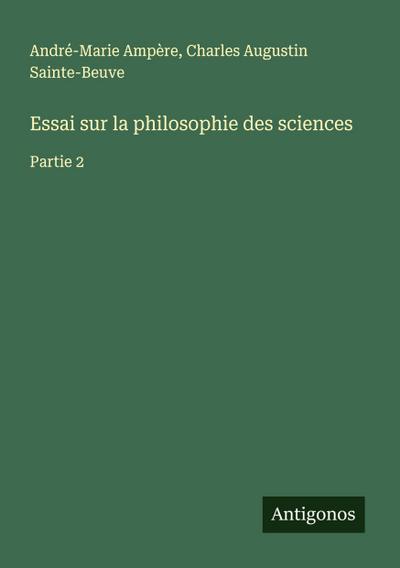 Essai sur la philosophie des sciences