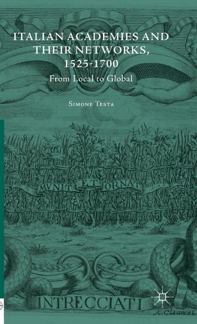 Italian Academies and Their Networks, 1525-1700