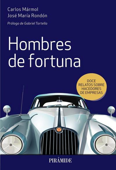 Hombres de fortuna : doce relatos sobre hacedores de empresas