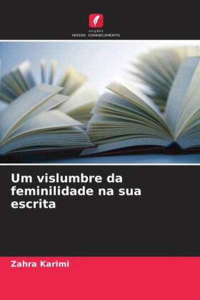 Um vislumbre da feminilidade na sua escrita
