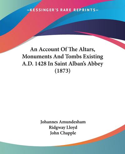 An Account Of The Altars, Monuments And Tombs Existing A.D. 1428 In Saint Alban’s Abbey (1873)