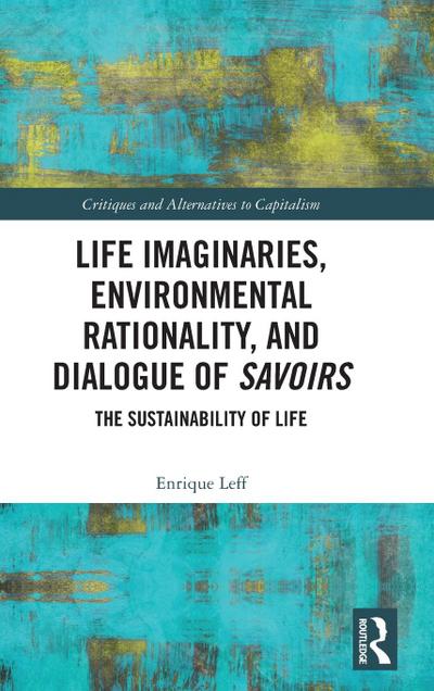 Life Imaginaries, Environmental Rationality, and Dialogue of Savoirs