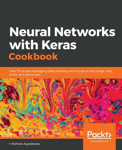 Neural Networks with Keras Cookbook