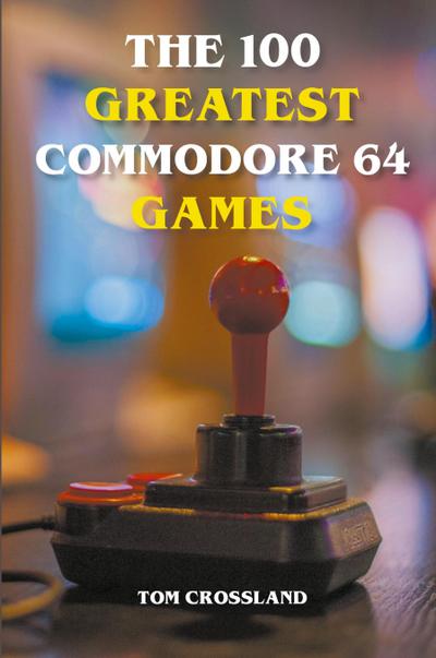 The 100 Greatest Commodore 64 Games