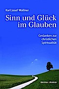 Sinn und Glück im Glauben