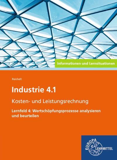 Industrie 4.1, Wertschöpfungsprozesse analysieren/ beurteilen, Infos und LS: Informationen und Lernsituationen Lernfeld 4: Wertschöpfungsprozesse ... 4.1 - Lehrwerke für die Berufsausbildung)