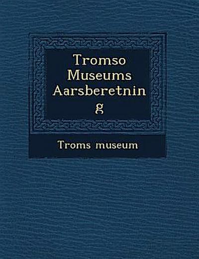 Tromso Museums Aarsberetning