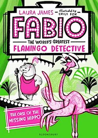 Fabio The World’s Greatest Flamingo Detective: The Case of the Missing Hippo