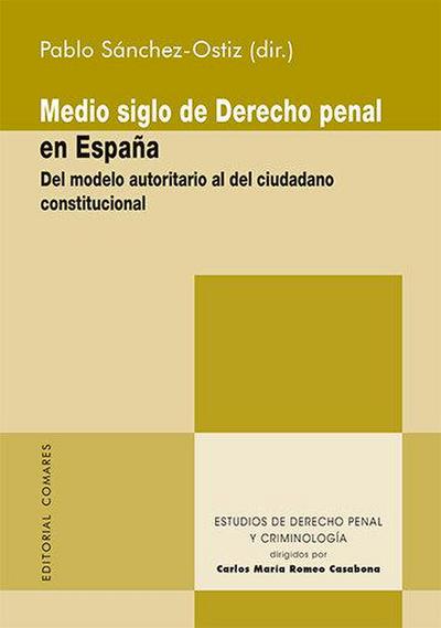 Medio siglo de derecho penal en España : del modelo autoritario al del ciudadano constitucional