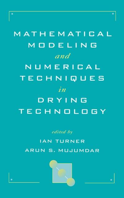 Mathematical Modeling and Numerical Techniques in Drying Technology