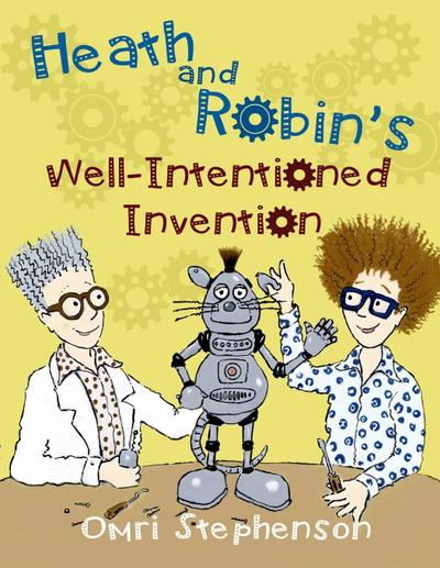 Heath and Robin’s Well Intentioned Invention