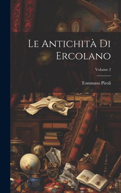 Le Antichità Di Ercolano; Volume 2