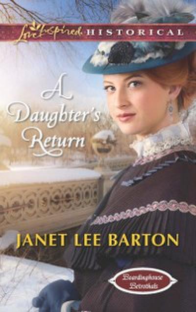 Daughter’s Return (Mills & Boon Love Inspired Historical) (Boardinghouse Betrothals, Book 4)